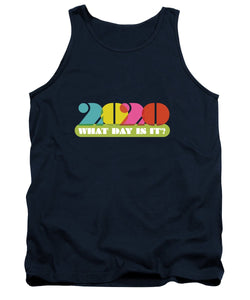 2020 What Day Is It? - Tank Top