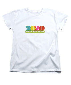 2020 What Day Is It? - Women's T-Shirt (Standard Fit)