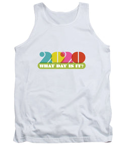 2020 What Day Is It? - Tank Top