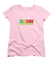 Load image into Gallery viewer, 2020 What Day Is It? - Women&#39;s T-Shirt (Standard Fit)