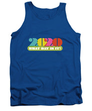 Load image into Gallery viewer, 2020 What Day Is It? - Tank Top