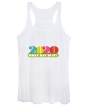 Load image into Gallery viewer, 2020 What Day Is It? - Women&#39;s Tank Top