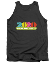 Load image into Gallery viewer, 2020 What Day Is It? - Tank Top