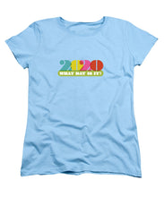 Load image into Gallery viewer, 2020 What Day Is It? - Women&#39;s T-Shirt (Standard Fit)