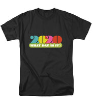 Load image into Gallery viewer, 2020 What Day Is It? - Men&#39;s T-Shirt  (Regular Fit)