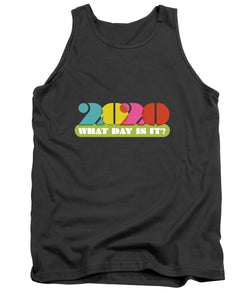 2020 What Day Is It? - Tank Top