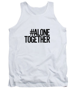 #AloneTogether - Tank Top