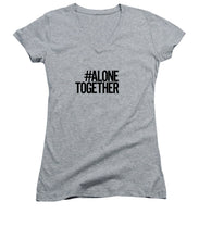 Load image into Gallery viewer, #AloneTogether - Women&#39;s V-Neck