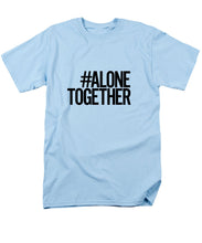 Load image into Gallery viewer, #AloneTogether - Men&#39;s T-Shirt  (Regular Fit)