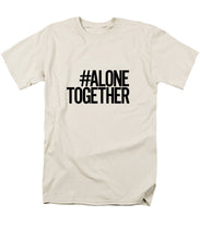 Load image into Gallery viewer, #AloneTogether - Men&#39;s T-Shirt  (Regular Fit)