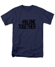 Load image into Gallery viewer, #AloneTogether - Men&#39;s T-Shirt  (Regular Fit)