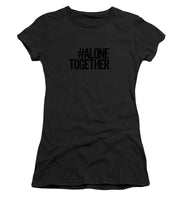 Load image into Gallery viewer, #AloneTogether - Women&#39;s T-Shirt