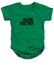 Load image into Gallery viewer, #AloneTogether - Baby Onesie