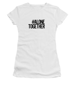 #AloneTogether - Women's T-Shirt