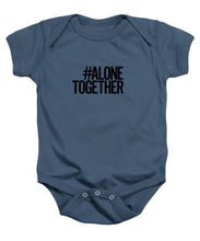 Load image into Gallery viewer, #AloneTogether - Baby Onesie