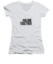 Load image into Gallery viewer, #AloneTogether - Women&#39;s V-Neck