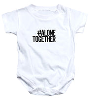 Load image into Gallery viewer, #AloneTogether - Baby Onesie