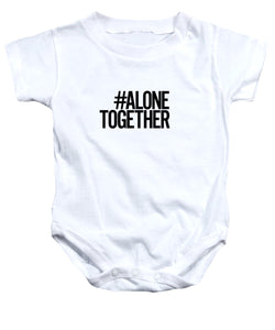 #AloneTogether - Baby Onesie