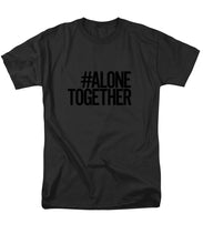 Load image into Gallery viewer, #AloneTogether - Men&#39;s T-Shirt  (Regular Fit)