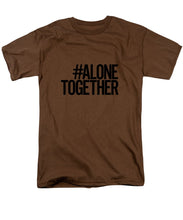 Load image into Gallery viewer, #AloneTogether - Men&#39;s T-Shirt  (Regular Fit)