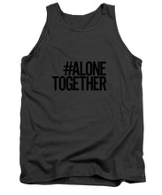 Load image into Gallery viewer, #AloneTogether - Tank Top