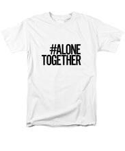 Load image into Gallery viewer, #AloneTogether - Men&#39;s T-Shirt  (Regular Fit)