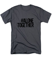 Load image into Gallery viewer, #AloneTogether - Men&#39;s T-Shirt  (Regular Fit)