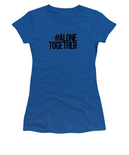 Load image into Gallery viewer, #AloneTogether - Women&#39;s T-Shirt