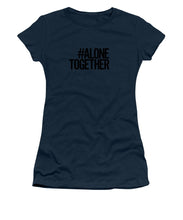 Load image into Gallery viewer, #AloneTogether - Women&#39;s T-Shirt