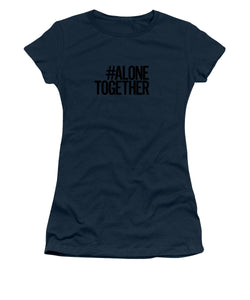 #AloneTogether - Women's T-Shirt