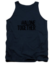 Load image into Gallery viewer, #AloneTogether - Tank Top