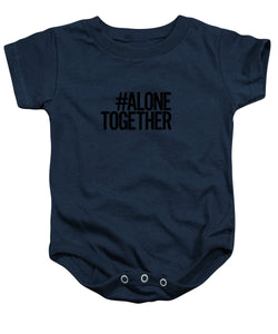 #AloneTogether - Baby Onesie