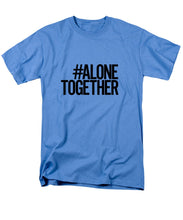 Load image into Gallery viewer, #AloneTogether - Men&#39;s T-Shirt  (Regular Fit)