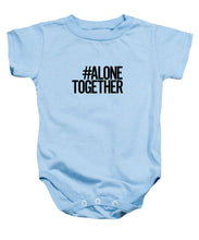 Load image into Gallery viewer, #AloneTogether - Baby Onesie