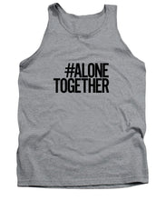 Load image into Gallery viewer, #AloneTogether - Tank Top