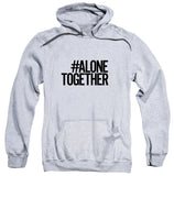 #AloneTogether - Sweatshirt