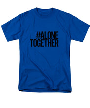 Load image into Gallery viewer, #AloneTogether - Men&#39;s T-Shirt  (Regular Fit)