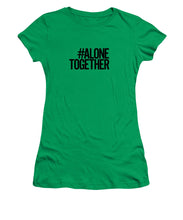 Load image into Gallery viewer, #AloneTogether - Women&#39;s T-Shirt