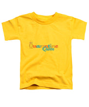 Load image into Gallery viewer, Covid-19 Quarantine Queen - Toddler T-Shirt