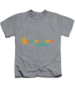 Covid-19 Quarantine Queen - Kids T-Shirt