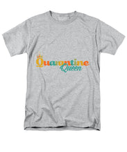 Load image into Gallery viewer, Covid-19 Quarantine Queen - Men&#39;s T-Shirt  (Regular Fit)