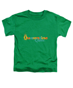 Covid-19 Quarantine Queen - Toddler T-Shirt