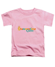 Load image into Gallery viewer, Covid-19 Quarantine Queen - Toddler T-Shirt