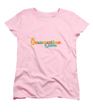 Load image into Gallery viewer, Covid-19 Quarantine Queen - Women&#39;s T-Shirt (Standard Fit)