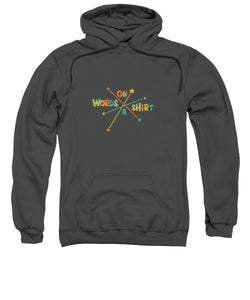 Words On A Shirt - Sweatshirt