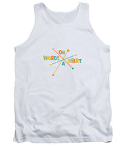 Load image into Gallery viewer, Words On A Shirt - Tank Top