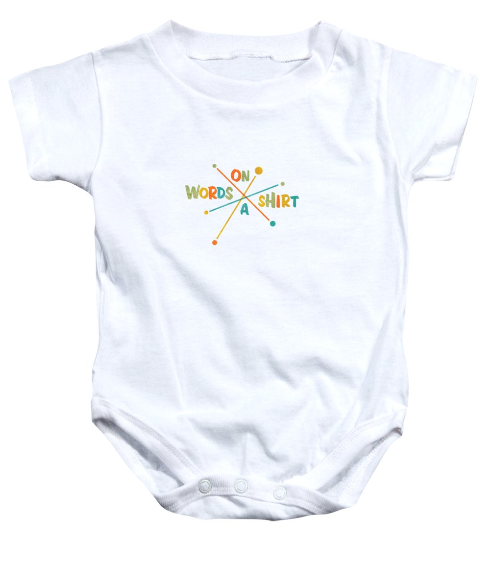 Words On A Shirt - Baby Onesie